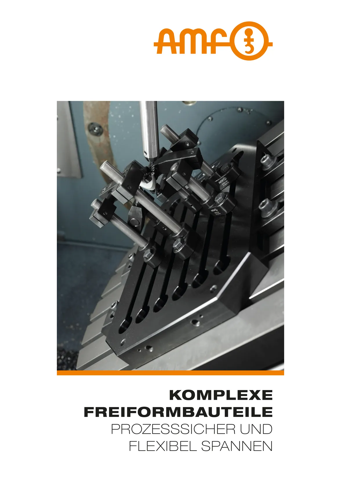 Freiformspannen – komplexe Bauteile sicher spannen | AMF Modularsysteme im Flyer AMF Flyer Freiformspannen – Titelseite mit Produktabbildungen und Lösungen für das spannen komplexer Freiformbauteile mit modularen Spannmitteln
